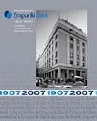 Emporiki Bank : 1907-2007 : εναλλαγές ταυτότητας και μετασχηματισμοί /