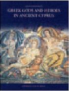 Greek gods and heroes in ancient Cyprus /