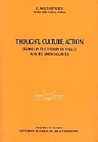 Thought, culture, action : studies in the theory of values and its greek sources /