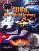 Cuba, the untold story /