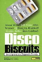 Disco Biscuits : διηγήματα της χημικής γενιάς