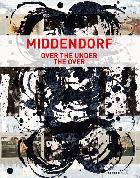 Helmut Middendorf : over the under the over, 1997-2009 /