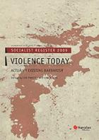 Socialist register 2009 : violence today : actually-existing barbarism /