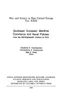Southeast European Maritime Commerce and Naval Policies : from the Mid-Eighteenth Century to 1914 : war and society in east central Europe