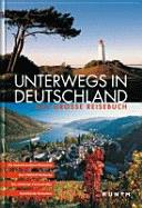 Unterwegs in Deutschland : das grosse Reisebuch : die faszinierendsten Reiseziele, das UNESCO-Welterbe, die schoensten Ferienstraßen, detaillierter Reiseatlas