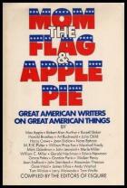Mom the flag and apple pie : great American writers on great American things /