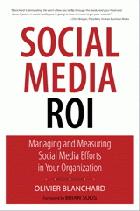 Social media ROI : managing and measuring social media efforts in your organization /