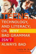 Teens, technology and literacy, or, Why bad grammar isn't always bad /
