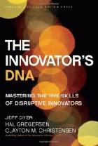 The innovator's DNA : mastering the five skills of disruptive innovators /