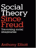 Social theory since Freud : traversing social imaginaries /