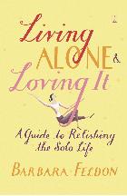Living alone and loving it : a guide to relishing the solo life /