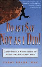 Do as i say not as i did : gaining wisdom in business through the mistakes of highly successful people /
