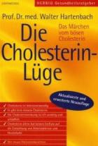 Die Cholesterin-Luge : das Marchen vom bosen Cholesterin/