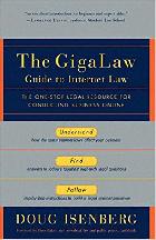The gigalaw : guide to internet law : the one-stop legal resource for conducting business online /