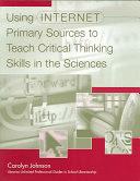 Using internet primary sources to teach critical thinking skills in the sciences /