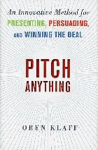 Pitch anything : an innovative method for presenting, persuading and winning the deal /