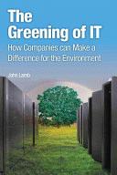 The greening of IT : how companies can make a difference for the environment /