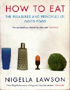 How to eat : the pleasures and principles of good food /
