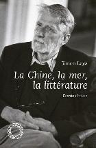 La Chine, la mer, la litterature : essais choisis par Jean-Luc Outers et Pierre Piret /