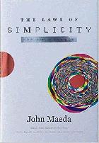 The laws of simplicity : design, technology, business, life /