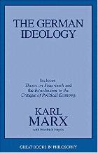 The German ideology : including theses on Feuerbach and introduction to the critique of political economy /