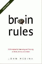 Brain rules : 12 Principles for Surviving and Thriving at Work, Home, and School /