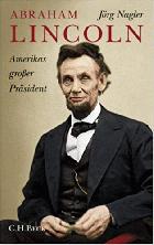 Abraham Lincoln : Amerikas grosser Prasident : eine Biographie /