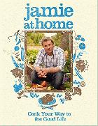Jamie at home : cook your way to the good life /