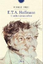 E.T.A. Hoffmann : l'ombre de soi-meme : une biographie /