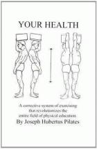 Your health : a corrective system of exercising that revolutionizes the entire field of physical education /