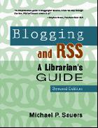 Blogging and RSS : a librarian's guide /