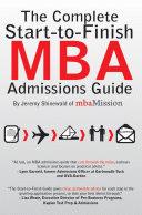 Complete start-to-finish MBA admissions guide /