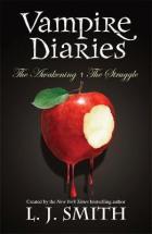 Vampire diaries : the awakening, the struggle /