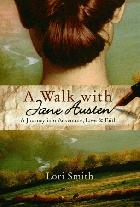 A walk with Jane Austen : a journey into Adventure, Love and Faith /