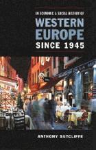 En economic and social history of Western Europe since 1945 /