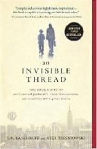 An invisible thread : the true story of an 11 year old panhandler, a busy sales executive and an unlikely meeting with destiny /