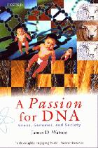 A passion for DNA : genes, genomes, and society : with an introduction, afterword, and annotations by Walter B. Gratzer /