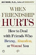 When friendship hurts : how to deal with friends who betray, abandon, or wound you /